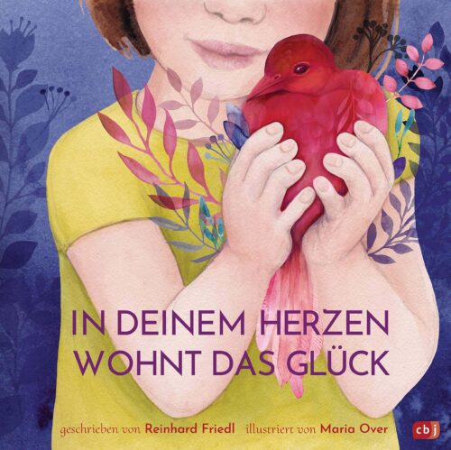 Bilderbuch "In deinem Herzen wohnt das Glück" von Maria Over und Reinhard Friedl - CBJ Verlag
