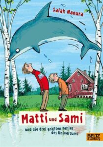 Kinderbuch "Matti und Sami und die drei größten Fehler des Universums" von Salah Naoura, Verlag Beltz und Gelberg