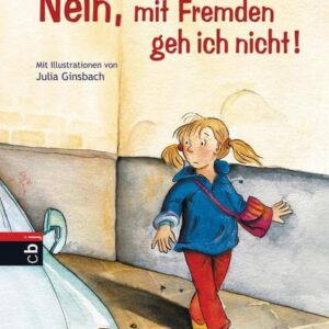 Kinderbuch "Nein, mit Fremden geh ich nicht" von Veronica Ferres und Julia Ginsbach, cbj Verlag