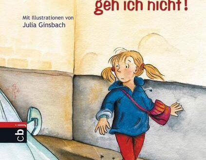 Kinderbuch "Nein, mit Fremden geh ich nicht" von Veronica Ferres und Julia Ginsbach, cbj Verlag