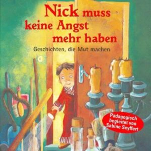Kinderbuch "Nick muss keine Angst mehr haben" von Achim Bröger, Sabine Seyffert, Geschichten, die Mut machen
