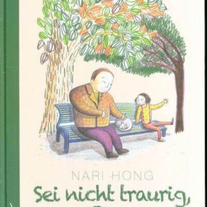 Kinderbuch "Sei nicht traurig, Papa" von Nari Hong, Leiv Verlag