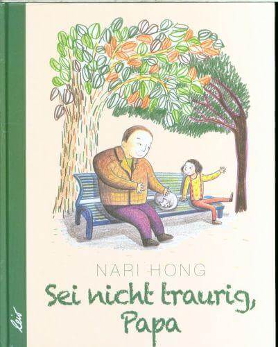 Kinderbuch "Sei nicht traurig, Papa" von Nari Hong, Leiv Verlag