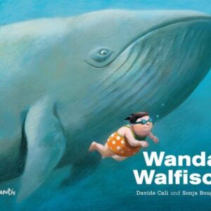 Kinderbuch "Wanda Walfisch" von Davide Calì und Sonja Bougaeva, Atlantis Verlag