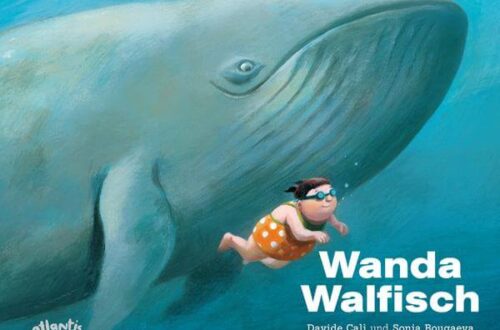 Kinderbuch "Wanda Walfisch" von Davide Calì und Sonja Bougaeva, Atlantis Verlag