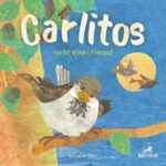 Kinderbuch "Carlitos sucht einen Freund", Susanne Bär, Baeschlin Verlag