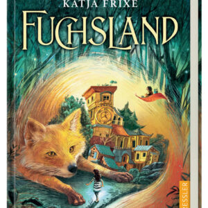 Kinderroman "Fuchsland", Katja Frixe, Dressler Verlag