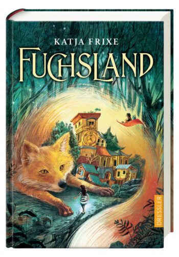 Kinderroman "Fuchsland", Katja Frixe, Dressler Verlag