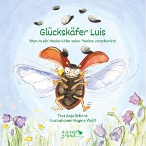 Kinderbuch "Glückskäfer Luis", Anja Schenk, Wiesengrund Verlag