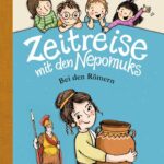 Kinderroman "Zeitreise mit den Nepomuks - Bei den Römern", Teil 2, Heidi Troi, Evi Gasser