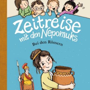 Kinderroman "Zeitreise mit den Nepomuks - Bei den Römern", Teil 2, Heidi Troi, Evi Gasser