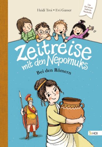Kinderroman "Zeitreise mit den Nepomuks - Bei den Römern", Teil 2, Heidi Troi, Evi Gasser