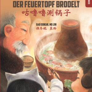 Kinderbuch Asien, China "Der Feuertopf brodelt", Bao Dongni, Mo Jin, Drachenhaus Verlag
