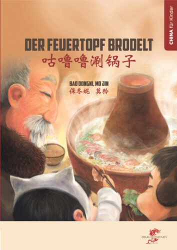Kinderbuch Asien, China "Der Feuertopf brodelt", Bao Dongni, Mo Jin, Drachenhaus Verlag