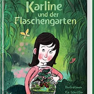 Kinderroman "Karline und der Flaschengarten", Maike Siebold, Kai Schüttler, Südpol Verlag