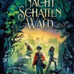 Kinderroman, Jugendroman "Nachtschattenwald", Kathrin Tordasi, Fischer Sauerländer