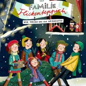 Kinderbuch, Weihnachten, Advent "Familie Flickenteppich - Wir freuen uns auf Weihnachten", Band 4, Stefanie Taschinski, Oetinger Verlag