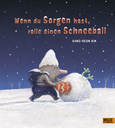 Kinderbuch, Bilderbuch "Wenn du Sorgen hast, rolle einen Schneeball", Sang-Keun Kim, Beltz Verlag