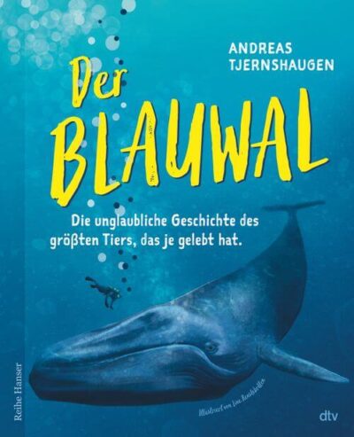 Kinderbuch, Sachbuch "Der Blauwal - Die unglaubliche Geschichte des größten Tiers, das je gelebt hat", Andreas Tjernshaugen, dtv Verlag