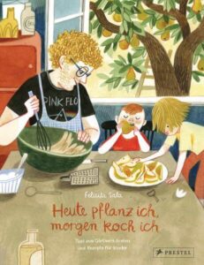 Kinderbuch, Sachbuch "Heute pflanz ich, morgen koch ich", Felicita Sala, Prestel Verlag