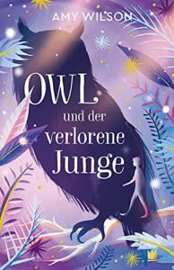 Kinderbuch, Kinderroman "Owl und der verlorene Junge", Amy Wilson, Helen Crawford-White, von Hacht Verlag