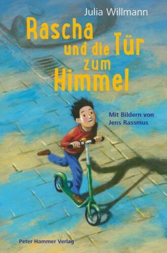 Kinderbuch, Kinderroman "Rascha und die Tür zum Himmel", Julia Willman, Jens Rassmus, Peter Hammer Verlag