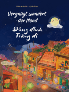 Kinderbuch, Bilderbuch, deutsch - vietnamesisch "Vergnügt wandert der Mond", Horami Verlag