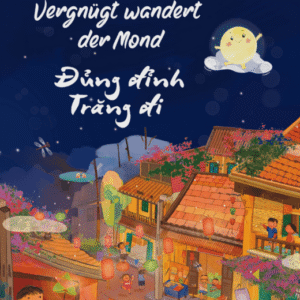 Kinderbuch, Bilderbuch, deutsch - vietnamesisch "Vergnügt wandert der Mond", Horami Verlag