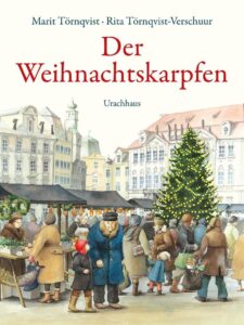 Kinderbuch Weihnachten "Der Weihnachtskarpfen", Rita Törnqvist-Verschuur, Marit Törnqvist, Urachhaus Verlag