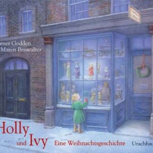 Kinderbuch Weihnachten "Holly und Ivy - Eine Weihnachtsgeschichte", Margret Rumer Godden, Maren Briswalter, Urachhaus Verlag