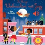 Kinderbuch, Weihnachtsbuch, Pappbilderbuch "So klingt Weihnachten mit Jazz", Emilie Collet, Aurelie Guillerey, Ullmann Medien