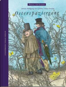 Kinderbuch, Bilderbuch "Osterspaziergang - Poesie für Kinder", Johann Wolfgang von Goethe, Klaus Ensikat, Kindermann Verlag