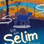 Kinderbuch "Ich bin Selim - Abenteuer eines kleinen Straßenhundes", Felicitas Knaupp, Lydia van Endert