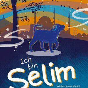 Kinderbuch "Ich bin Selim - Abenteuer eines kleinen Straßenhundes", Felicitas Knaupp, Lydia van Endert