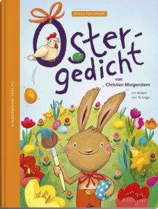 Kinderbuch, Bilderbuch, Ostern, "Ostergedicht - Poesie für Kinder", Christian Morgenstern, Pe Grigo, Kindermann Verlag