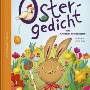 Kinderbuch, Bilderbuch, Ostern, "Ostergedicht - Poesie für Kinder", Christian Morgenstern, Pe Grigo, Kindermann Verlag