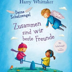 Kinderbuch, Bilderbuch "Zusammen sind wir beste Freunde - Deine Schutzengel", Lucinda Riley, Harry Whittaker, Marie Voigt, Penguin Junior