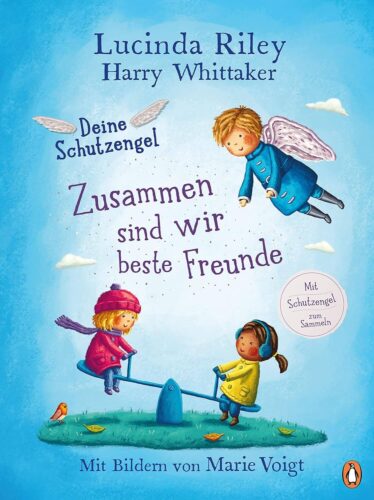 Kinderbuch, Bilderbuch "Zusammen sind wir beste Freunde - Deine Schutzengel", Lucinda Riley, Harry Whittaker, Marie Voigt, Penguin Junior
