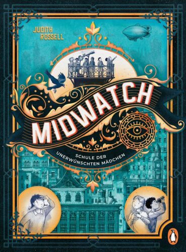 Kinderbuch, Kinderroman "Midwatch - Schule der unerwünschten Mädchen", Judith Rossell, Bettina Obrecht, Penguin Junior