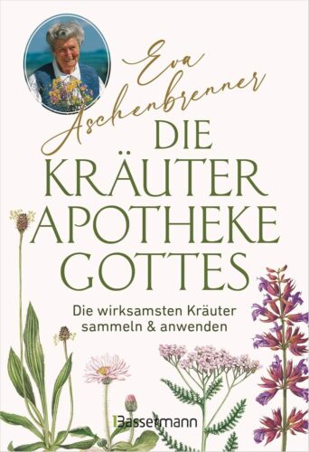 "Die Kräuterapotheke Gottes", Eva Aschenbrenner, Bassermann Verlag, Penguin Random House