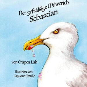 Kinderbuch "Der gefäßige Möwerich Sebastian", Crispen Lish, Capucine Mazille, Claus Clausen