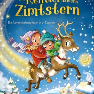 Kinderbuch Advent Adventskalender "Ein Rentier namens Zimtstern", Anne Scheller, Elke Broska, Baumhaus Verlag