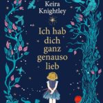 Kinderbuch "Ich hab dich ganz genauso lieb" von Keira Knightley, Schneiderbuch, HarperCollins