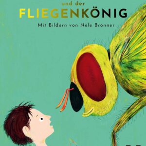Kinderbuch "William und der Fliegenkönig", Carl-Christian Elze, Nele Brönner, Verlag Voland & Quist