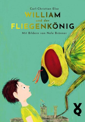 Kinderbuch "William und der Fliegenkönig", Carl-Christian Elze, Nele Brönner, Verlag Voland & Quist