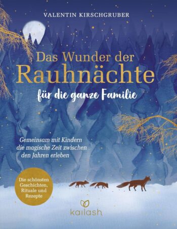Sachbuch, Kinder, Familien "Das Wunder der Rauhnächte für die ganze Familie", Valentin Kirschgruber, Kailash Verlag, Penguin Randomhouse