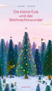 Kinderbuch, Bilderbuch, Weihnachtsbuch "Die kleine Eule und das Weihnachtswunder", Daisy Bird, Anna Pirolli, Annette Betz, Ueberreuter Verlag