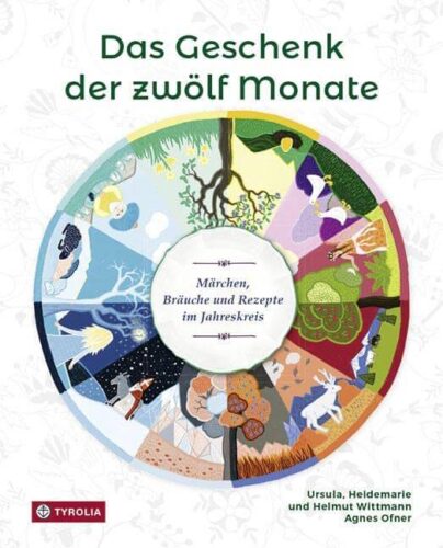 Hausbuch, Familie "Das Geschenk der zwölf Monate", Ursula, Heidemarie und Helmut Wittmann, Agnes Ofner, Tyrolia Verlag