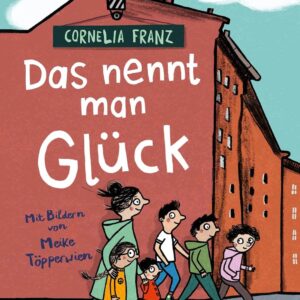 Kinderbuch, Kinderroman "Das nennt man Glück", Cornelia Franz, Meike Töpperwien, Gerstenberg Verlag