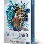 Jugendroman, "Wilderland", Band 3, Gina Mayer, cbj Verlag